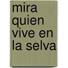 Mira Quien Vive En La Selva by Susaeta