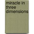 Miracle In Three Dimensions