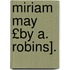 Miriam May £By A. Robins].