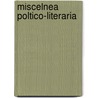 Miscelnea Poltico-Literaria door Agust�N. G�Mez Carrillo