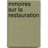 Mmoires Sur La Restauration door Laure Junot Abrant�S