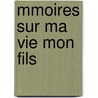 Mmoires Sur Ma Vie Mon Fils door Pierre-Cl ment De Laussat