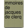 Mmoires de Jacques de Clerq by Joseph Van Praet