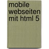 Mobile Webseiten Mit Html 5 by Helma Spona