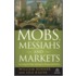 Mobs, Messiahs, and Markets