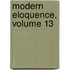Modern Eloquence, Volume 13