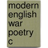 Modern English War Poetry C door Tim Kendall