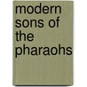 Modern Sons Of The Pharaohs door S.H. Leeder
