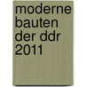 Moderne Bauten Der Ddr 2011 door Onbekend