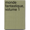 Monde Fantastique, Volume 1 door L�On Beauvallet