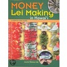 Money Lei Making in Hawai'i door Laurie Shimizu Ide