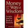 Money and the Way of Wisdom door Timothy J. Sandoval