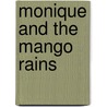 Monique And the Mango Rains door Kris Holloway