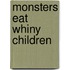 Monsters Eat Whiny Children