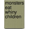 Monsters Eat Whiny Children door Bruce Eric Kaplan