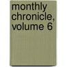 Monthly Chronicle, Volume 6 door Onbekend