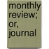 Monthly Review; Or, Journal