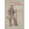 More Damning Than Slaughter by Mark A. Weitz