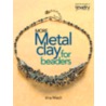 More Metal Clay for Beaders door Irina Miech