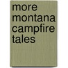 More Montana Campfire Tales by David Walter