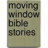 Moving Window Bible Stories door Juliet David