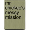 Mr. Chickee's Messy Mission door Christopher Paul Curtis