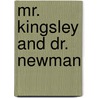 Mr. Kingsley And Dr. Newman door Charles Kingsley John Henry Newman