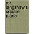 Mr. Langshaw's Square Piano