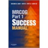 Mrcog Part 1 Success Manual door Martin Whittle