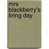 Mrs Blackberry's Tiring Day door Shelley Buckner