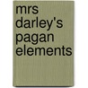 Mrs Darley's Pagan Elements door Carole Carlton
