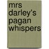 Mrs Darley's Pagan Whispers