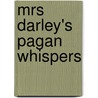 Mrs Darley's Pagan Whispers door Carole Carlton