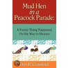 Mud Hen in a Peacock Parade by Dan Crawford
