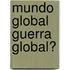 Mundo Global Guerra Global?