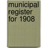 Municipal Register For 1908 by Boston (Mas (Mass .). Statistics Dept