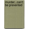 Murder...Can't Be Prevented door Dr Isaac Roundsworth