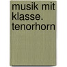 Musik mit Klasse. Tenorhorn door Gregor Gärtner