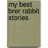 My Best Brer Rabbit Stories