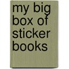 My Big Box Of Sticker Books door Onbekend