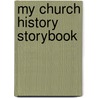 My Church History Storybook door Laura Rostrom