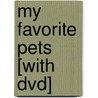 My Favorite Pets [with Dvd] door Jill Ackerman