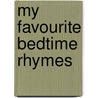 My Favourite Bedtime Rhymes door Onbekend