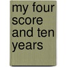 My Four Score And Ten Years door James W. Drury