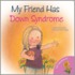 My Friend Has Down Syndrome