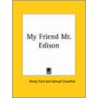 My Friend Mr. Edison (1930) by Samuel Crowther
