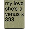 My Love She's A Venus X 393 door Onbekend