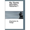My Young Alicides, Volume I door Charlotte M. Yonge
