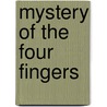 Mystery of the Four Fingers by Fred Merrick White