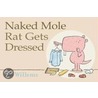 Naked Mole Rat Gets Dressed by Mo Willems